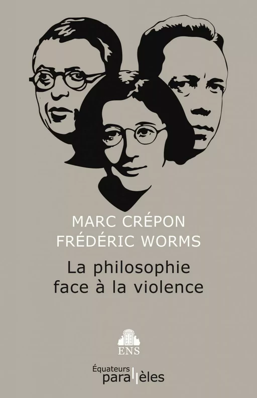 La philosophie face à la violence - Marc Crépon, Frédéric Worms - Éditions des Équateurs