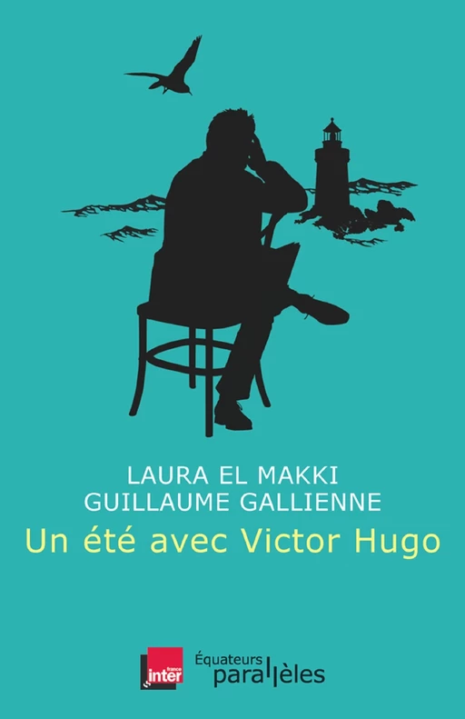 Un été avec Victor Hugo - Laura El Makki, Guillaume Gallienne - Humensis