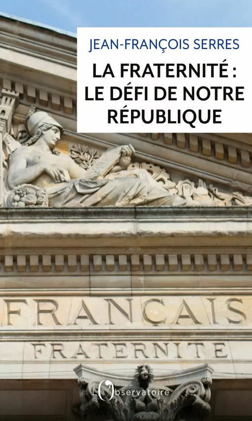 La fraternité : le défi de notre République - Jean-François Serres - Humensis