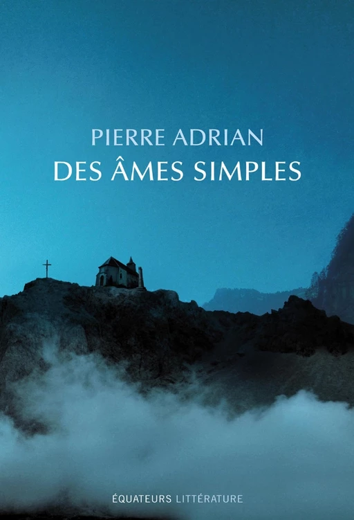 Des âmes simples - Adrian Pierre - Éditions des Équateurs