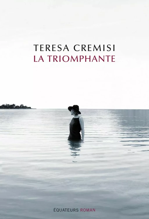 La triomphante - Teresa Cremisi - Éditions des Équateurs