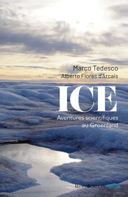 Ice. Aventures scientifiques au Groenland - Marco TEDESCO, Anaïs Goacolou, Alberto FLORES D'ARCAIS - Humensis