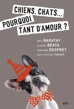 Chiens, chats… pourquoi tant d'amour ?