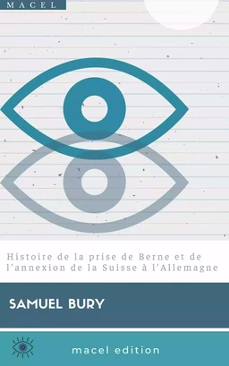 Histoire de la prise de Berne et de l’annexion de la Suisse à l’Allemagne