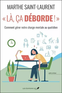 "Là, ça déborde!":comment gérer notre charge mentale au quotidien