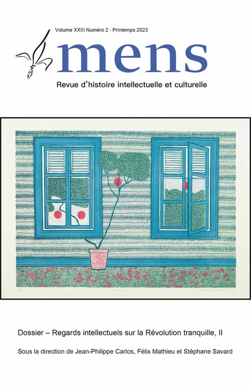 Mens. Volume 23, numéro 2, printemps 2023, Regards intellectuels sur la Révolution tranquille, II - Jean-Philippe Carlos, Félix Mathieu, Stéphane Savard, Sophie Imbeault, Emmanuel Bernier, François Guérard - Centre de recherche sur les francophonies canadiennes - Mens Revue d'histoire intellectuelle et culturelle