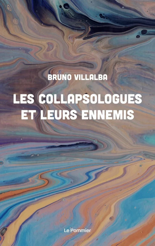 Les Collapsologues et leurs ennemis - Bruno Villalba - Humensis