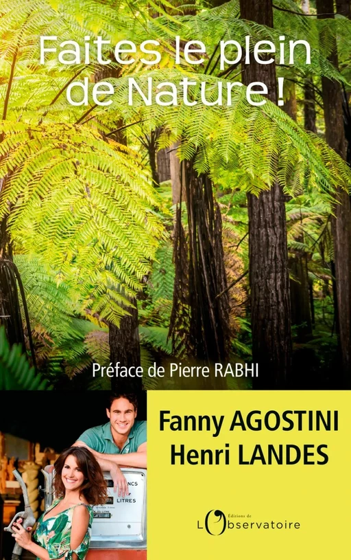 Faites le plein de Nature ! La préserver au quotidien, notre bonheur, notre avenir - Henri Landes, Fanny Agostini - Humensis