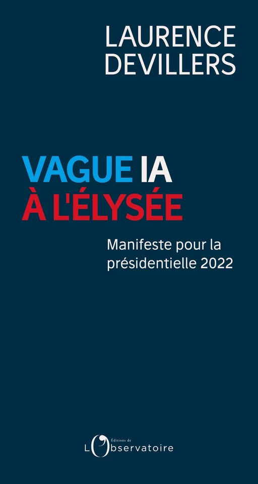 Vague IA à l'Élysée. Manifeste pour la présidentielle 2022 - Laurence Devillers - Humensis