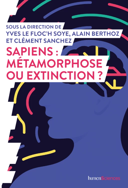 Sapiens : métamorphose ou extinction ? - Yves LE FLOCH' SOYE, Clément Sanchez, Alain Berthoz - Humensis