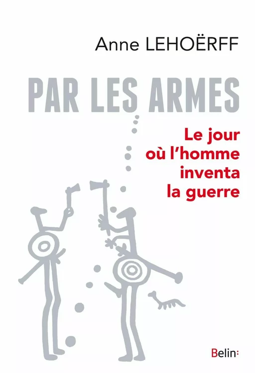 Par les armes - Anne Lehoërff - Humensis