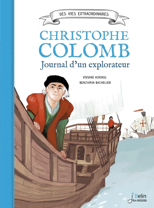 Christophe Colomb - Journal d'un explorateur - Viviane Koenig, Benjamin Bachelier - Humensis