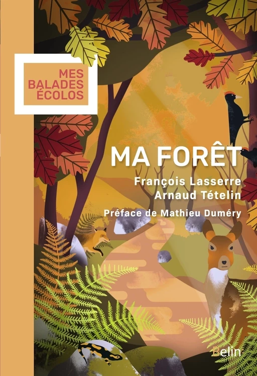 Ma forêt - François Lasserre, Arnaud Tételin, Mathieu Duméry - Humensis