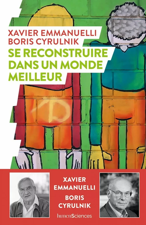 Se reconstruire dans un monde meilleur - Xavier Emmanuelli, Boris Cyrulnik - Humensis