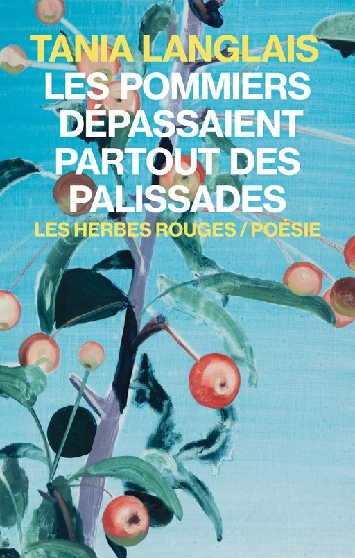 Les pommiers dépassaient partout des palissades - Tania Langlais - Les Herbes Rouges