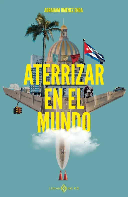 Aterrizar en el mundo - Abraham Jiménez Enoa - Libros del K.O.