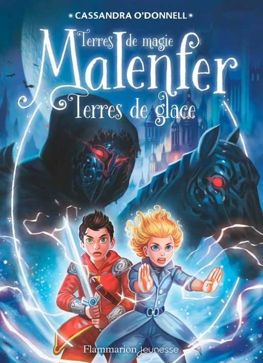 Malenfer - Terres de magie (Tome 5) - Terres de glace - Cassandra O'Donnell - Flammarion jeunesse