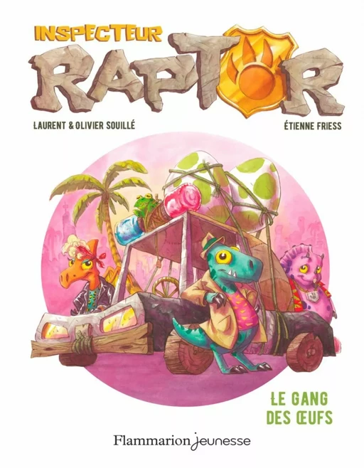 Inspecteur Raptor (Tome 2) - Le gang des œufs - Laurent Souillé, Olivier Souillé - Flammarion jeunesse