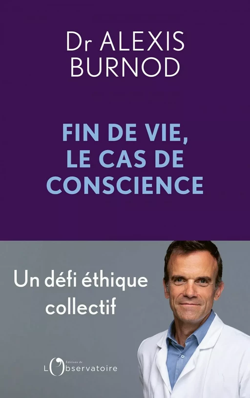 Cas de conscience et fin de vie - Alexis Burnod - Humensis