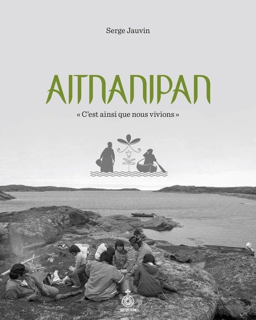 Aitnanipan - Serge Jauvin - Les éditions du Septentrion