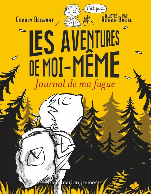 Les aventures de moi-même (Tome 1). Journal de ma fugue - Charly Delwart - Flammarion jeunesse