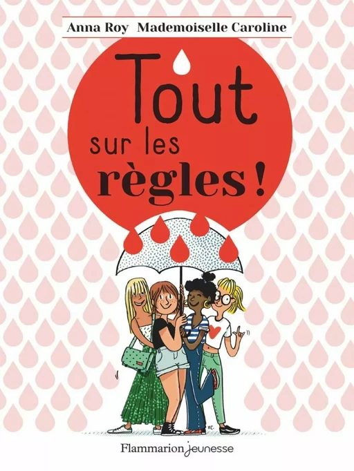 Tout sur les règles ! - Anna Roy, Mademoiselle Caroline - Flammarion jeunesse