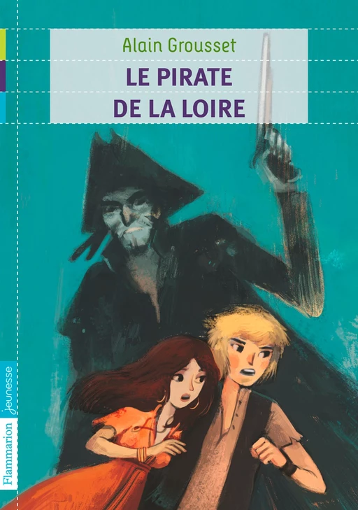 Le pirate de la Loire - Alain Grousset - Flammarion jeunesse