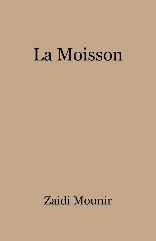 La Moisson - Zaidi Mounir - Librinova