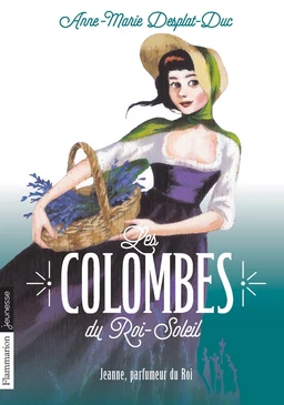 Les Colombes du Roi-Soleil (Tome 11) - Jeanne, parfumeur du Roi