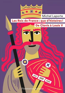 Les Rois de France : que d'histoires !