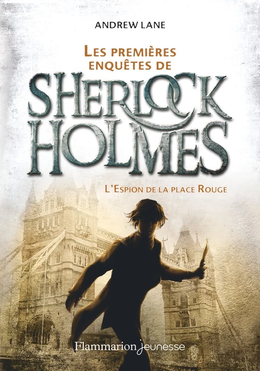 Les premières enquêtes de Sherlock Holmes (Tome 3) - L'Espion de la Place Rouge - Andrew Lane - Flammarion jeunesse