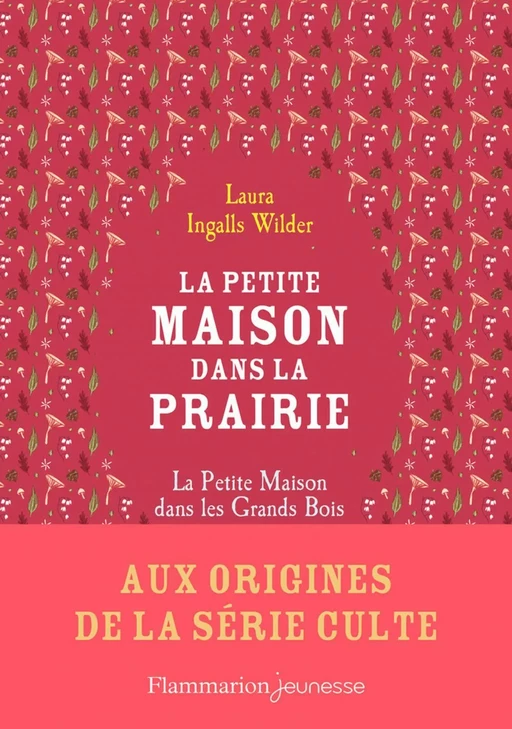 La petite maison dans la prairie (aux origines) - Laura Ingalls Wilder - Flammarion jeunesse