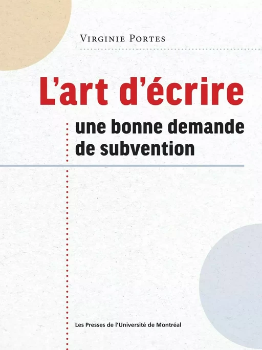 L'art d'écrire une bonne demande subvention - Virginie Portes - Presses de l'Université de Montréal