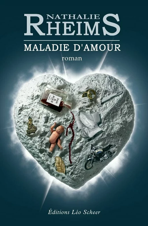 Maladie d'amour - Nathalie Rheims - Editions Léo Scheer