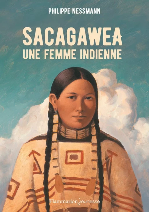 Sacagawea, une femme indienne - Philippe Nessmann - Flammarion jeunesse