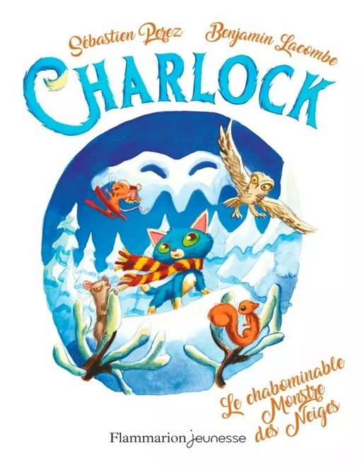 Charlock (Tome 6) - Le chabominable Monstre des Neiges - Benjamin Lacombe, Sébastien Perez - Flammarion jeunesse