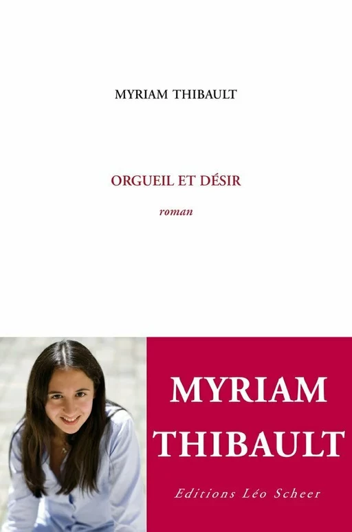 Orgueil et désir - Myriam Thibault - Editions Léo Scheer