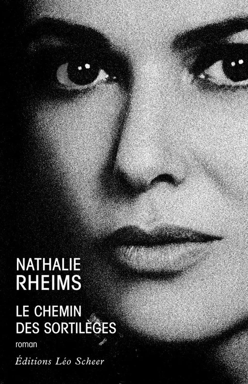 Le chemin des sortilèges - Nathalie Rheims - Editions Léo Scheer