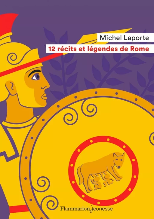 12 récits et légendes de Rome - Michel Laporte - Flammarion jeunesse