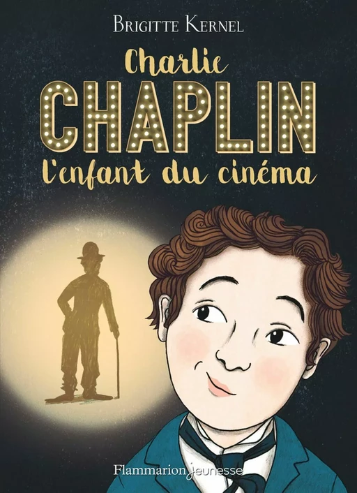 Charlie Chaplin, l'enfant du cinéma - Brigitte Kernel - Flammarion jeunesse