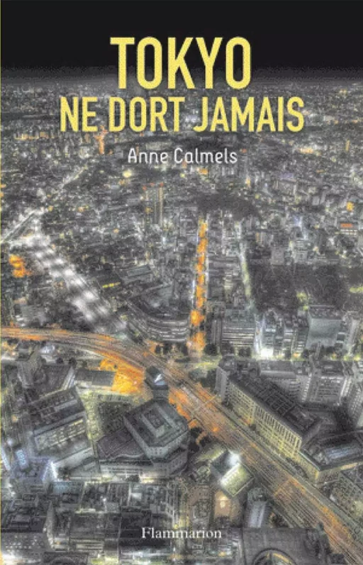 Tokyo ne dort jamais - Anne Calmels - Flammarion jeunesse