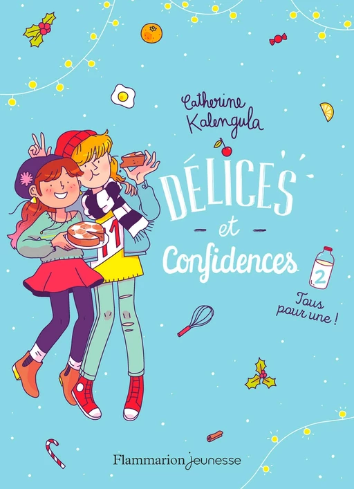 Délices et Confidences (Tome 2) - Tous pour une ! - Catherine Kalengula - Flammarion jeunesse