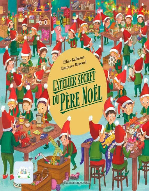 L'atelier secret du Père Noël - Céline Kallmann, Crescence Bouvarel - Flammarion jeunesse