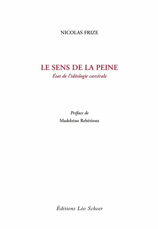 Le sens de la peine - Nicolas Frize - Editions Léo Scheer