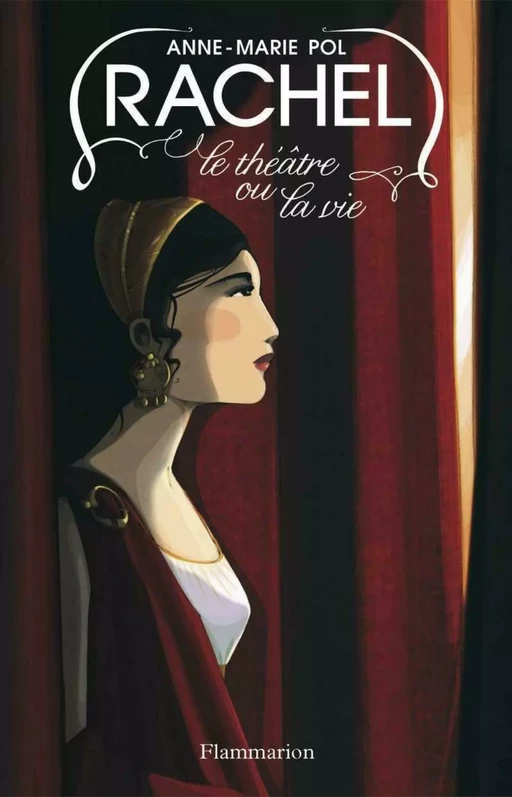 Rachel. Le théâtre ou la vie - Anne-Marie Pol - Flammarion jeunesse