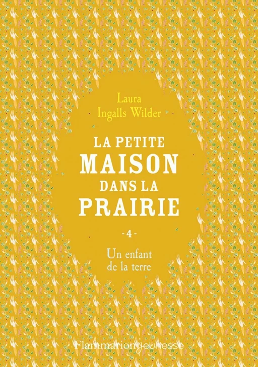 La petite maison dans la prairie (Tome 4) - Un enfant de la terre - Laura Ingalls Wilder - Flammarion jeunesse