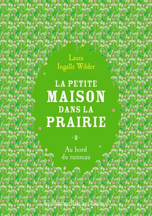 La petite maison dans la prairie (Tome 2) - Au bord du ruisseau - Laura Ingalls Wilder - Flammarion jeunesse