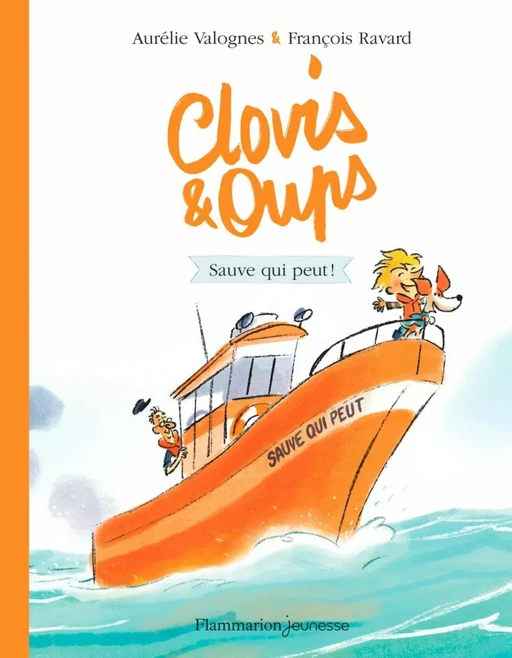 Clovis et Oups (Tome 4) - Sauve qui peut ! - Aurélie Valognes, François Ravard - Flammarion jeunesse