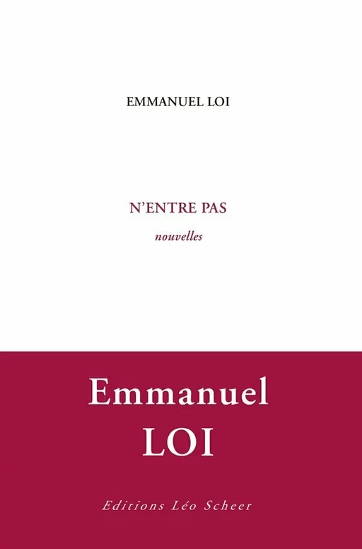 N'entre pas - Emmanuel Loi - Editions Léo Scheer