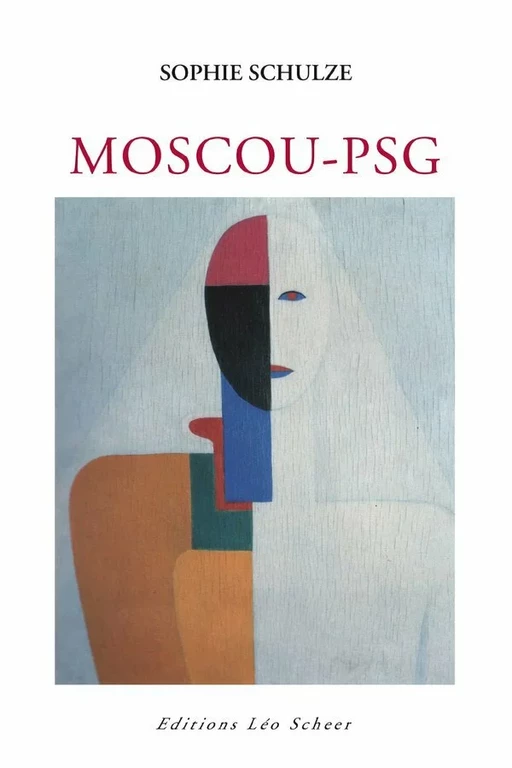 Moscou-PSG - Sophie Schulze - Editions Léo Scheer